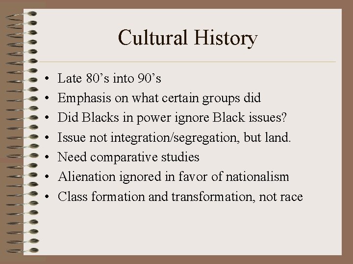 Cultural History • • Late 80’s into 90’s Emphasis on what certain groups did