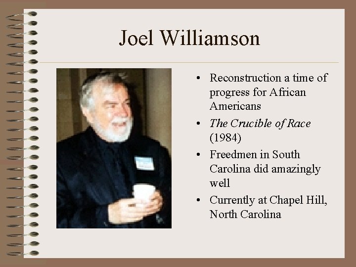 Joel Williamson • Reconstruction a time of progress for African Americans • The Crucible