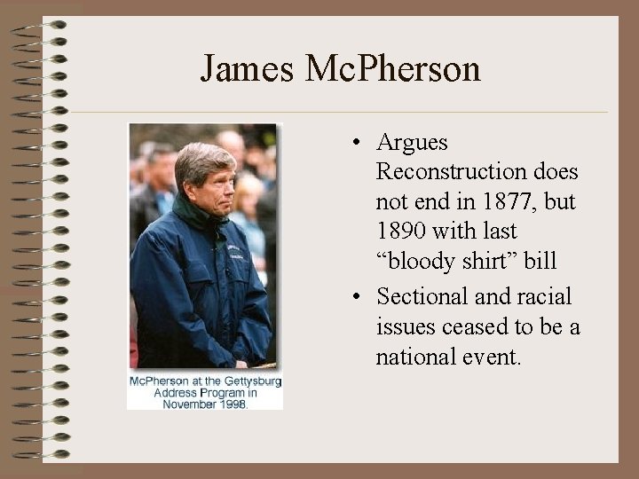 James Mc. Pherson • Argues Reconstruction does not end in 1877, but 1890 with