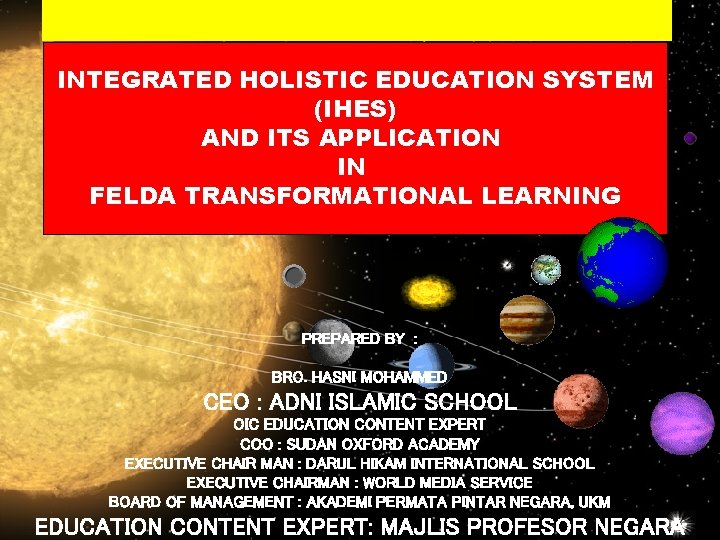 INTEGRATED HOLISTIC EDUCATION SYSTEM (IHES) AND ITS APPLICATION IN FELDA TRANSFORMATIONAL LEARNING PREPARED BY