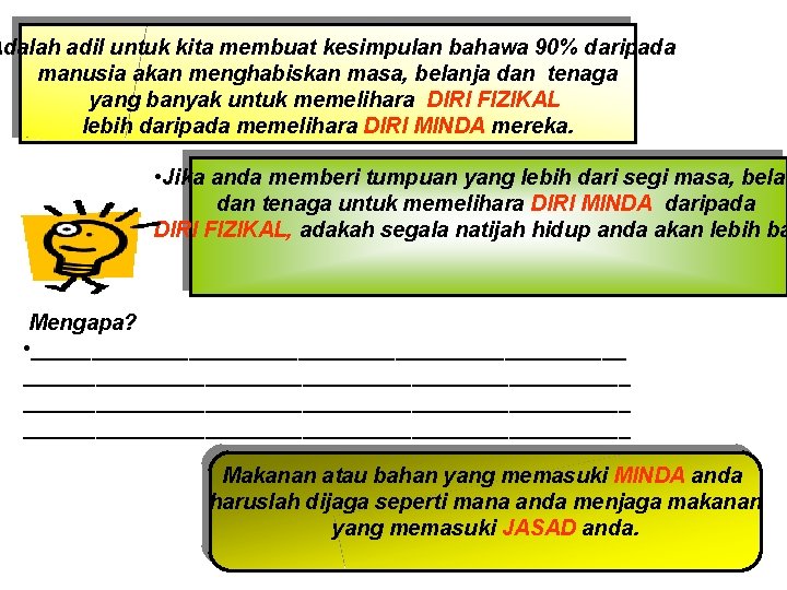 Adalah adil untuk kita membuat kesimpulan bahawa 90% daripada manusia akan menghabiskan masa, belanja