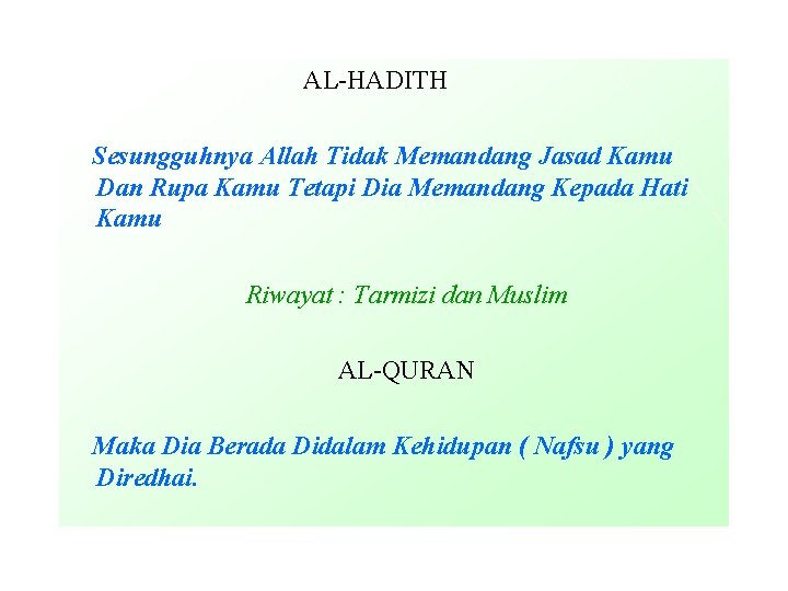 AL-HADITH Sesungguhnya Allah Tidak Memandang Jasad Kamu Dan Rupa Kamu Tetapi Dia Memandang Kepada