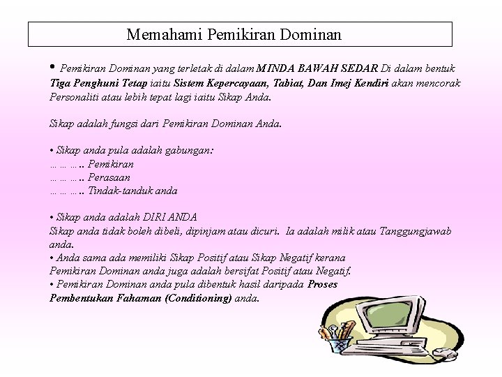 Memahami Pemikiran Dominan • Pemikiran Dominan yang terletak di dalam MINDA BAWAH SEDAR Di