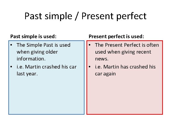 Past simple / Present perfect Past simple is used: Present perfect is used: •
