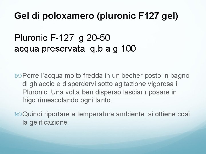 Gel di poloxamero (pluronic F 127 gel) Pluronic F-127 g 20 -50 acqua preservata