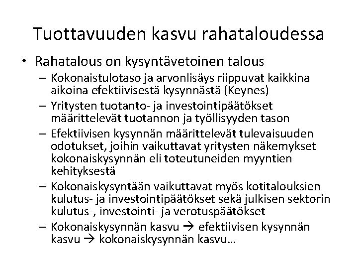 Tuottavuuden kasvu rahataloudessa • Rahatalous on kysyntävetoinen talous – Kokonaistulotaso ja arvonlisäys riippuvat kaikkina