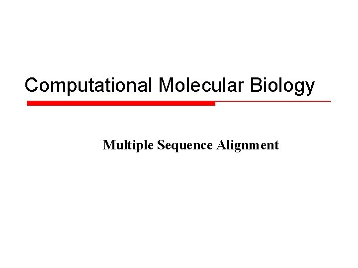 Computational Molecular Biology Multiple Sequence Alignment 