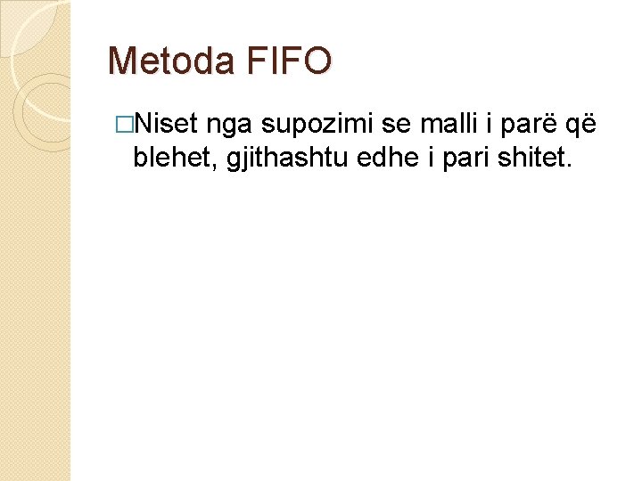 Metoda FIFO �Niset nga supozimi se malli i parë që blehet, gjithashtu edhe i