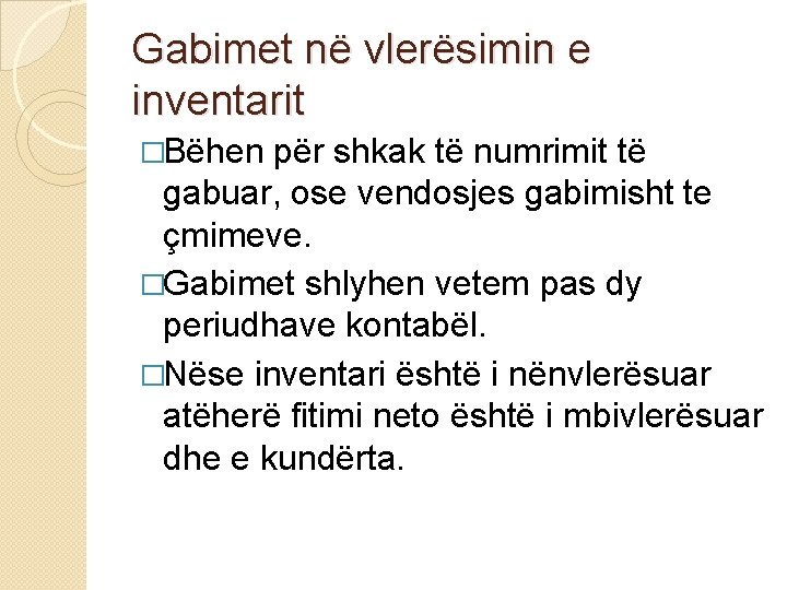 Gabimet në vlerësimin e inventarit �Bëhen për shkak të numrimit të gabuar, ose vendosjes