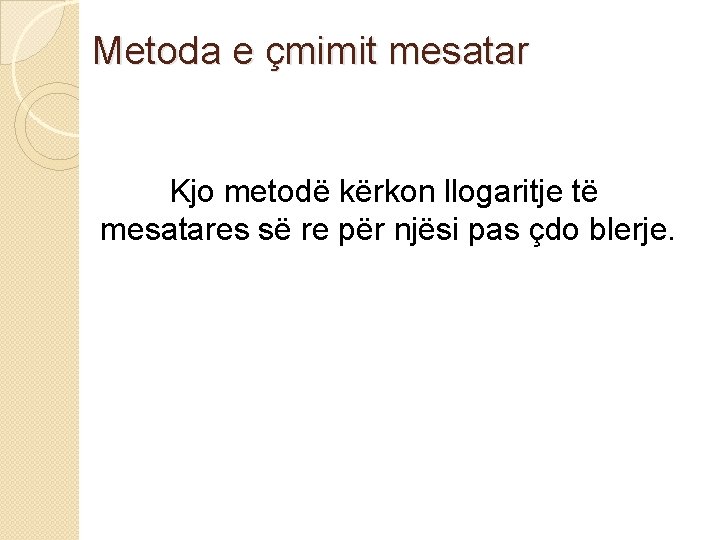 Metoda e çmimit mesatar Kjo metodë kërkon llogaritje të mesatares së re për njësi