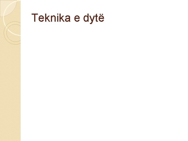 Teknika e dytë 