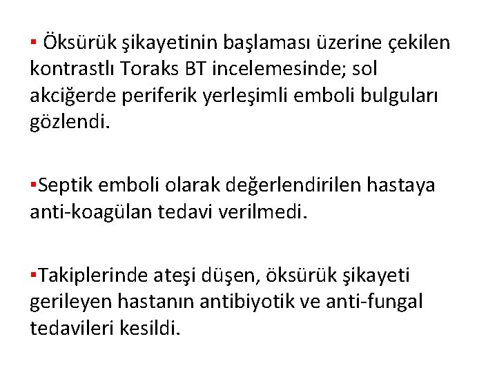 ▪ Öksürük şikayetinin başlaması üzerine çekilen kontrastlı Toraks BT incelemesinde; sol akciğerde periferik yerleşimli