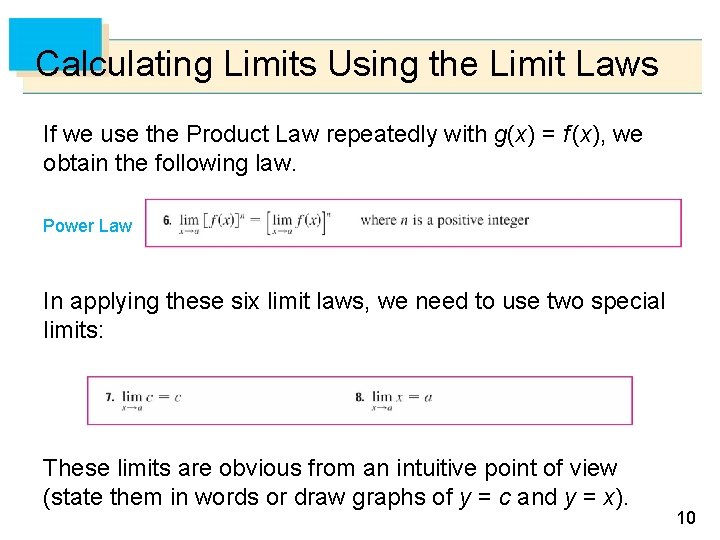 Calculating Limits Using the Limit Laws If we use the Product Law repeatedly with