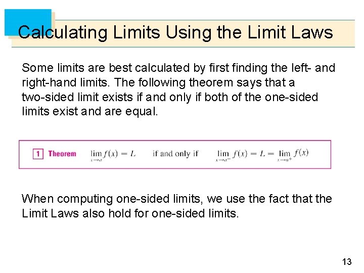 Calculating Limits Using the Limit Laws Some limits are best calculated by first finding