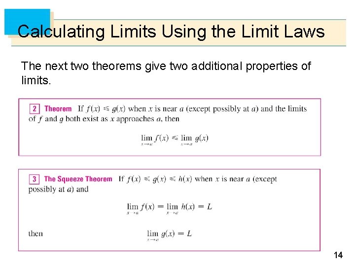 Calculating Limits Using the Limit Laws The next two theorems give two additional properties