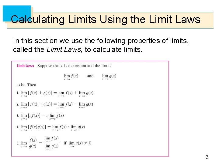 Calculating Limits Using the Limit Laws In this section we use the following properties