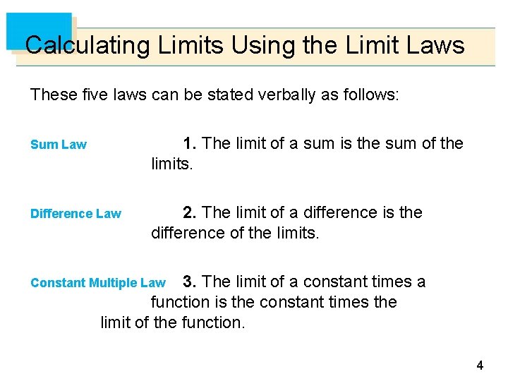 Calculating Limits Using the Limit Laws These five laws can be stated verbally as