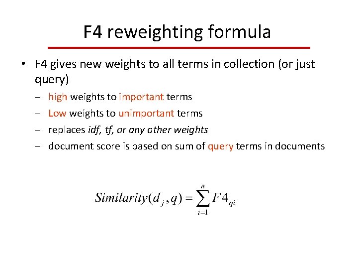 F 4 reweighting formula • F 4 gives new weights to all terms in