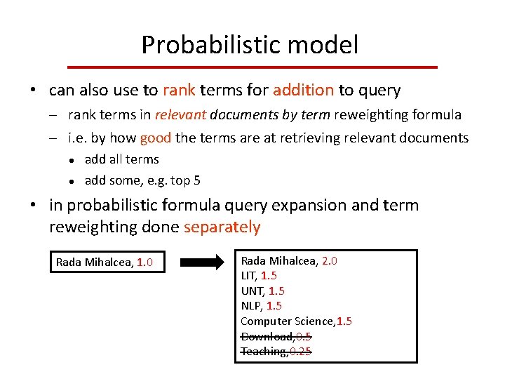 Probabilistic model • can also use to rank terms for addition to query rank