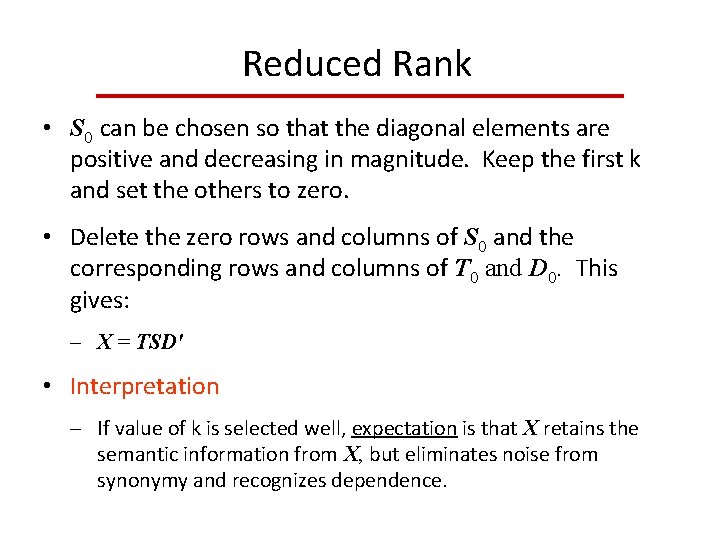 Reduced Rank • S 0 can be chosen so that the diagonal elements are