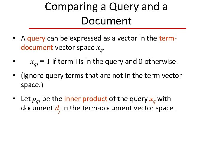 Comparing a Query and a Document • A query can be expressed as a