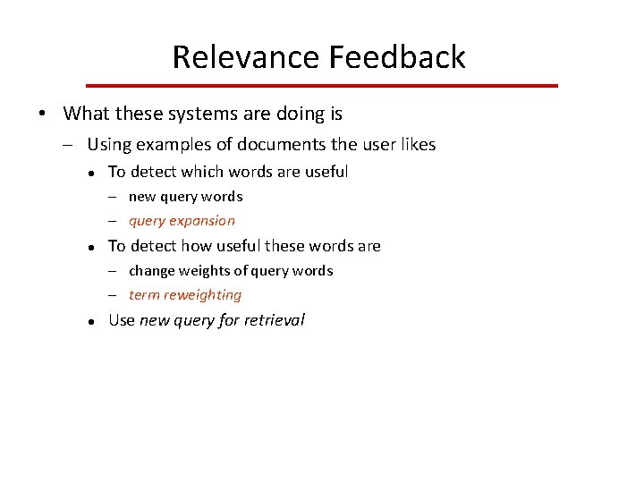 Relevance Feedback • What these systems are doing is Using examples of documents the