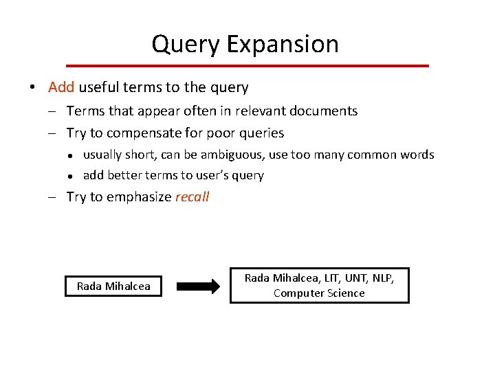 Query Expansion • Add useful terms to the query Terms that appear often in