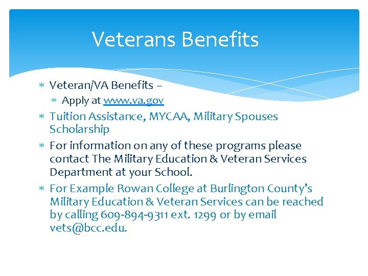Veterans Benefits Veteran/VA Benefits – Apply at www. va. gov Tuition Assistance, MYCAA, Military Veterans Benefits Veteran/VA Benefits – Apply at www. va. gov Tuition Assistance, MYCAA, Military