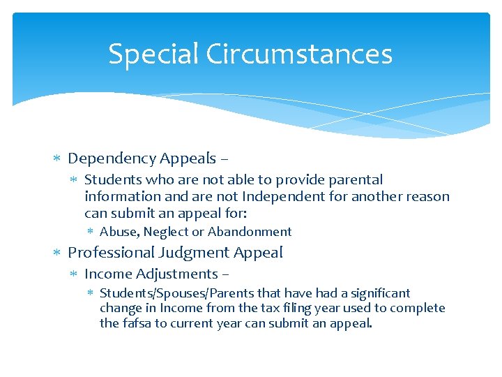 Special Circumstances Dependency Appeals – Students who are not able to provide parental information Special Circumstances Dependency Appeals – Students who are not able to provide parental information