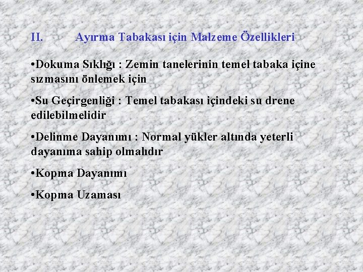 II. Ayırma Tabakası için Malzeme Özellikleri • Dokuma Sıklığı : Zemin tanelerinin temel tabaka