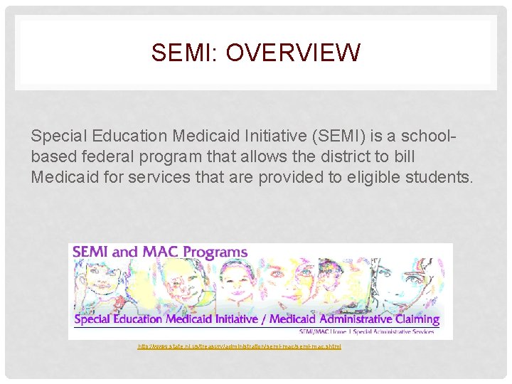 SEMI: OVERVIEW Special Education Medicaid Initiative (SEMI) is a schoolbased federal program that allows