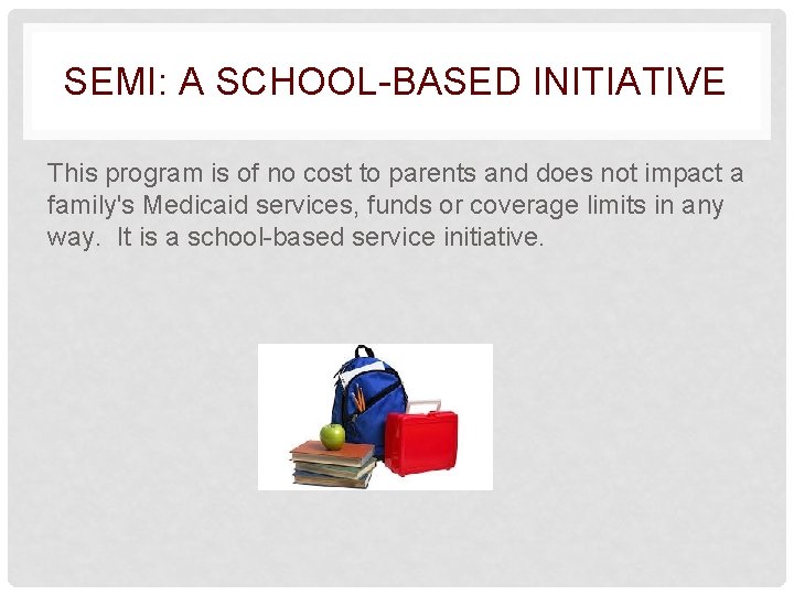 SEMI: A SCHOOL-BASED INITIATIVE This program is of no cost to parents and does