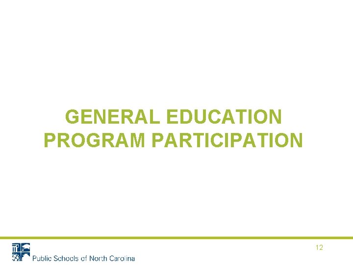 GENERAL EDUCATION PROGRAM PARTICIPATION 12 