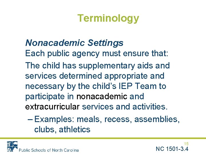 Terminology Nonacademic Settings Each public agency must ensure that: The child has supplementary aids
