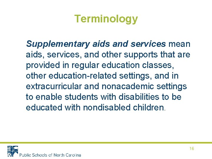 Terminology Supplementary aids and services mean aids, services, and other supports that are provided