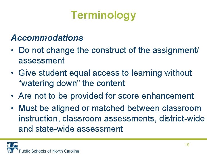 Terminology Accommodations • Do not change the construct of the assignment/ assessment • Give