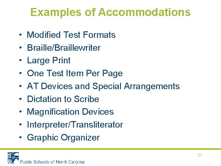 Examples of Accommodations • • • Modified Test Formats Braille/Braillewriter Large Print One Test