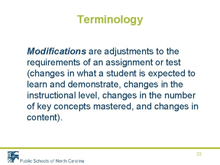 Terminology Modifications are adjustments to the requirements of an assignment or test (changes in