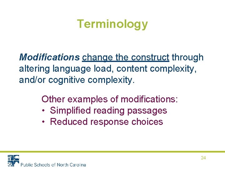 Terminology Modifications change the construct through altering language load, content complexity, and/or cognitive complexity.