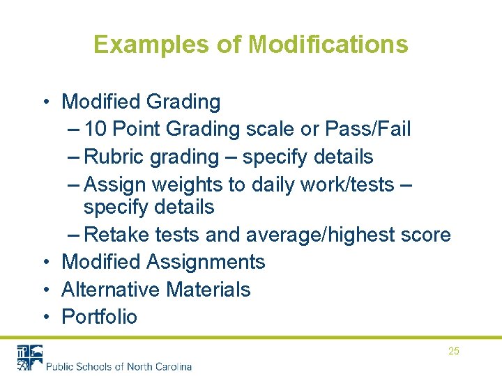 Examples of Modifications • Modified Grading – 10 Point Grading scale or Pass/Fail –
