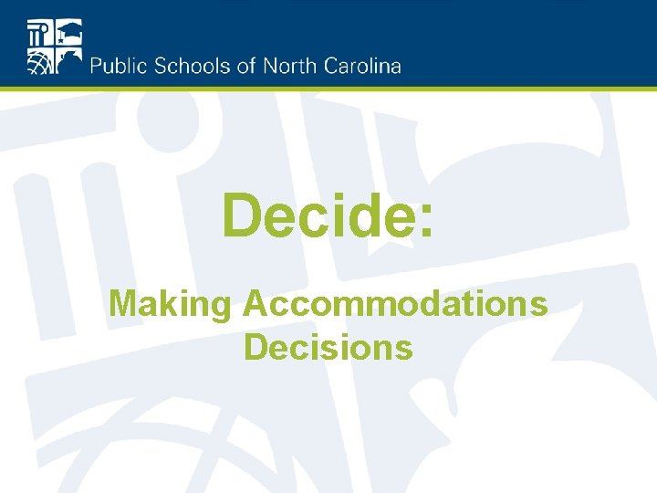 Decide: Making Accommodations Decisions 