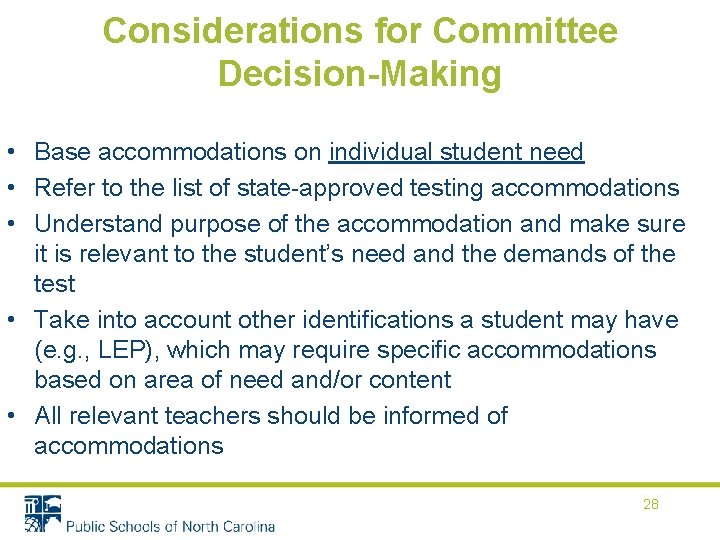Considerations for Committee Decision-Making • Base accommodations on individual student need • Refer to