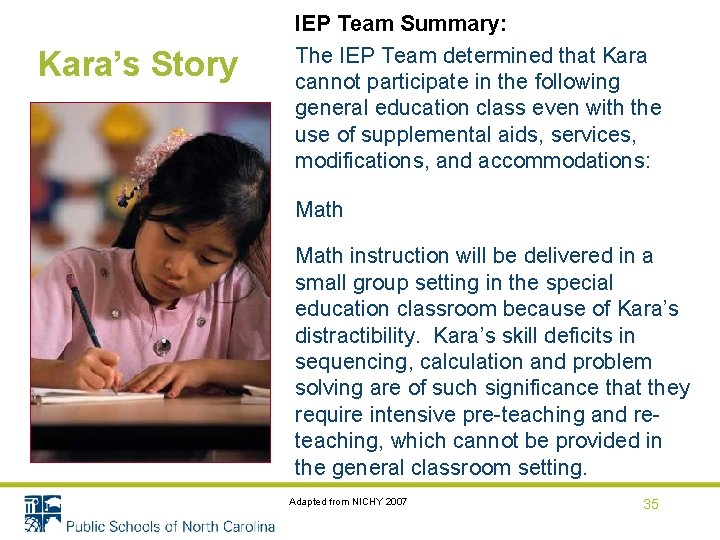 Kara’s Story IEP Team Summary: The IEP Team determined that Kara cannot participate in