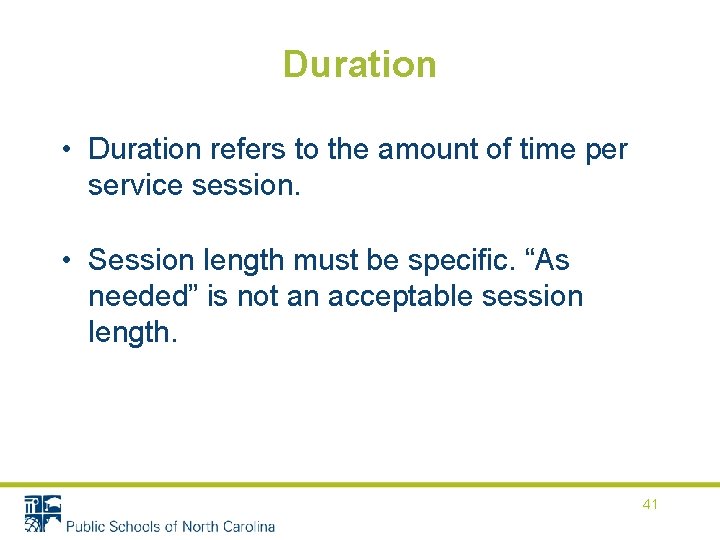 Duration • Duration refers to the amount of time per service session. • Session