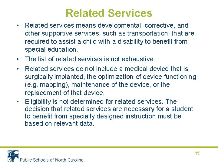 Related Services • Related services means developmental, corrective, and other supportive services, such as
