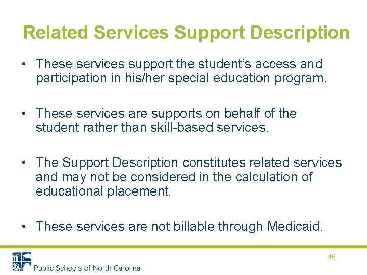 Related Services Support Description • These services support the student’s access and participation in