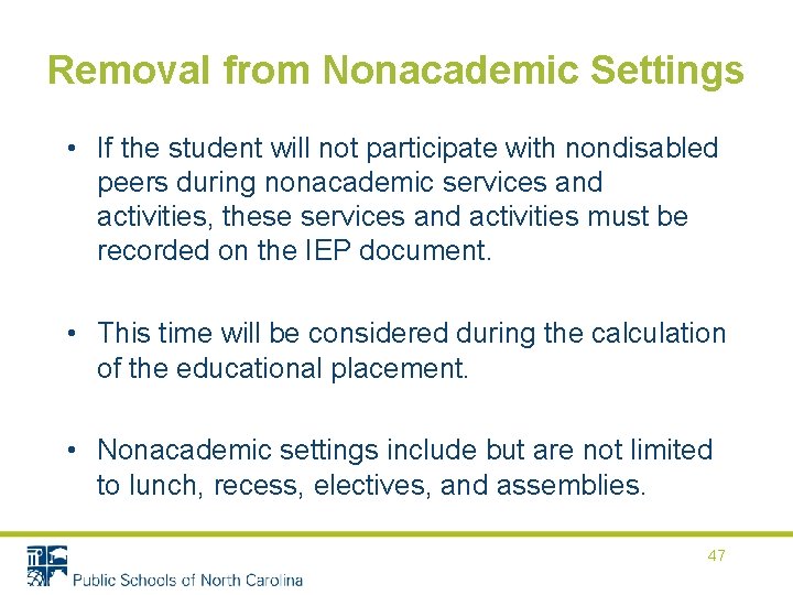 Removal from Nonacademic Settings • If the student will not participate with nondisabled peers