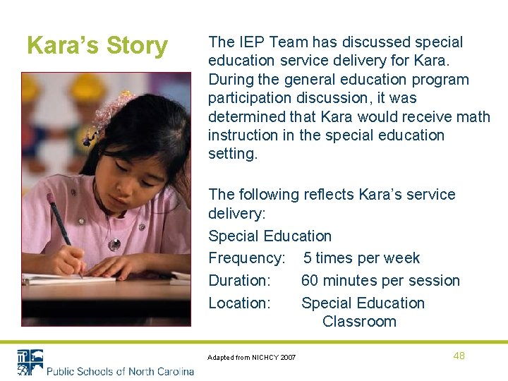 Kara’s Story The IEP Team has discussed special education service delivery for Kara. During