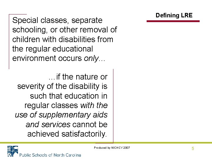 Special classes, separate schooling, or other removal of children with disabilities from the regular