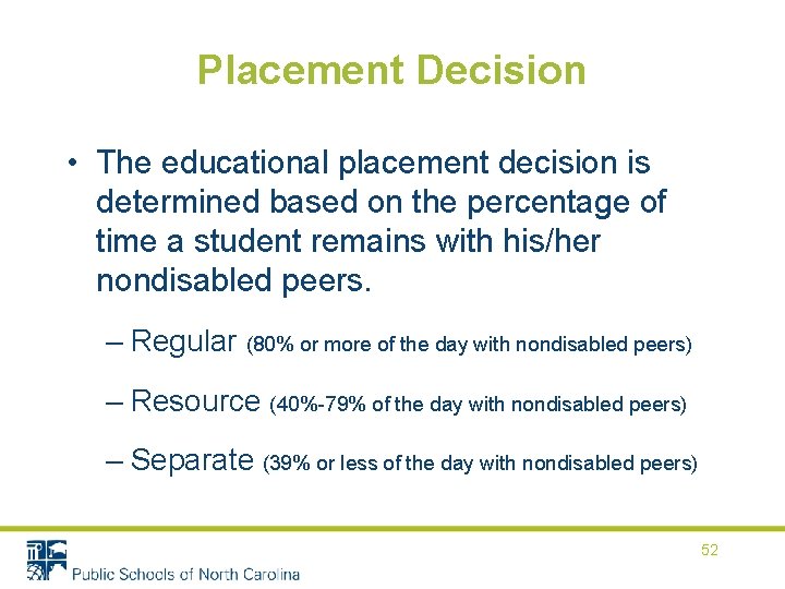 Placement Decision • The educational placement decision is determined based on the percentage of